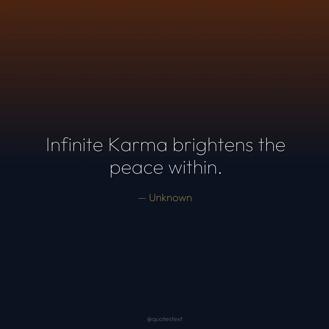 Infinite Karma brightens the peace within.