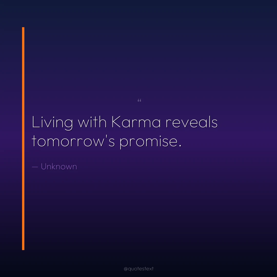 Living with Karma reveals tomorrow's promise.