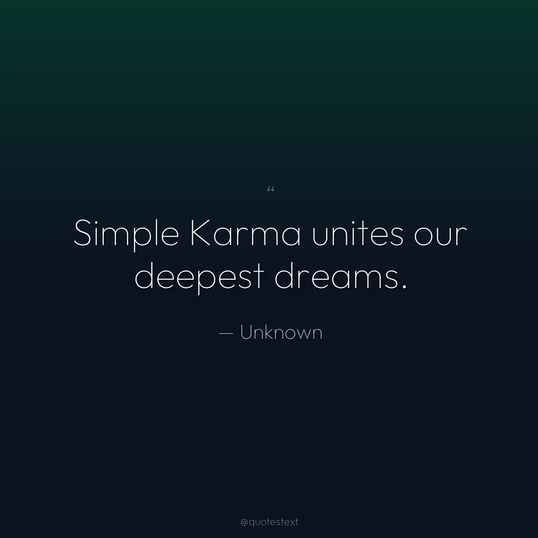 Simple Karma unites our deepest dreams.