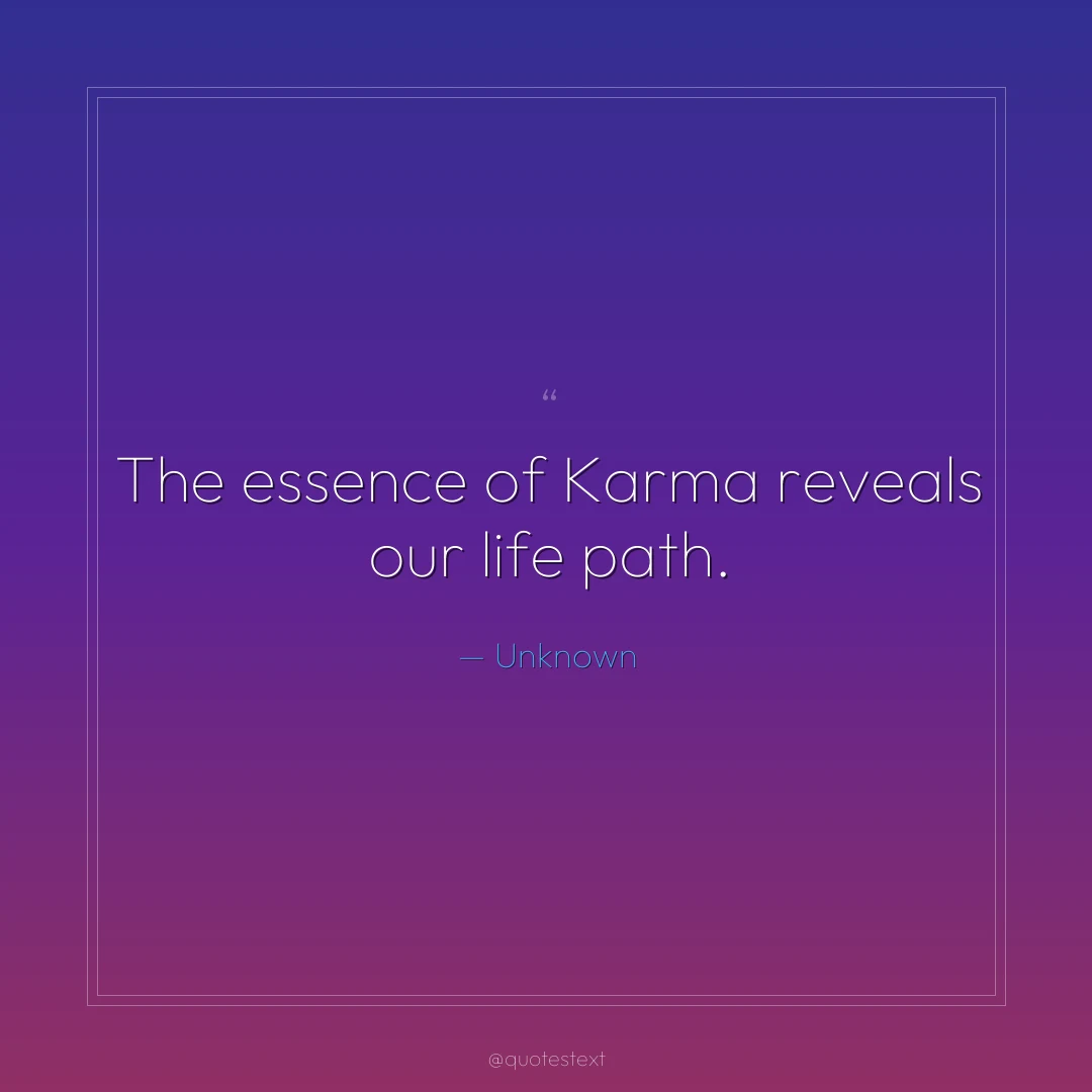The essence of Karma reveals our life path.
