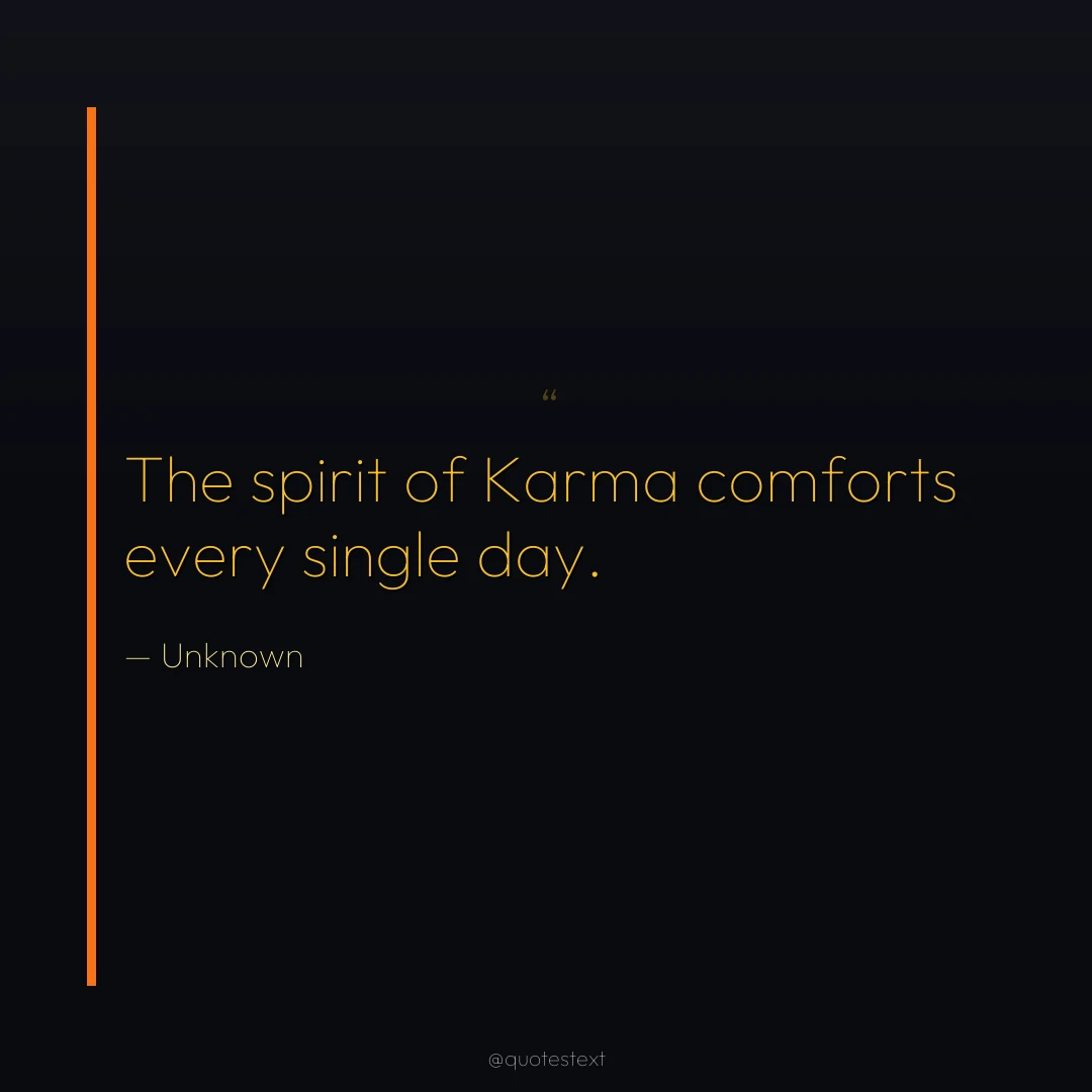 The spirit of Karma comforts every single day.