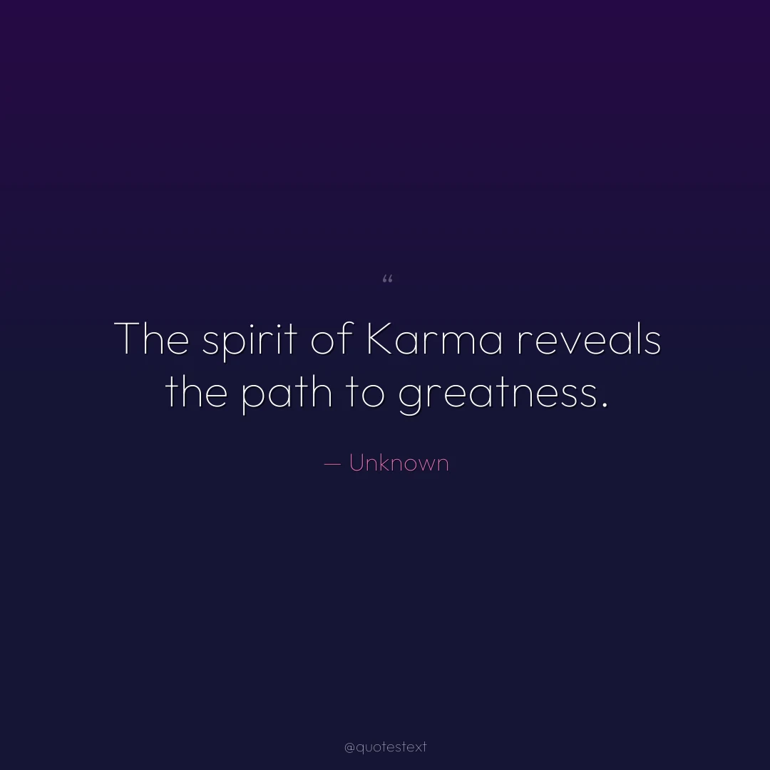 The spirit of Karma reveals the path to greatness.