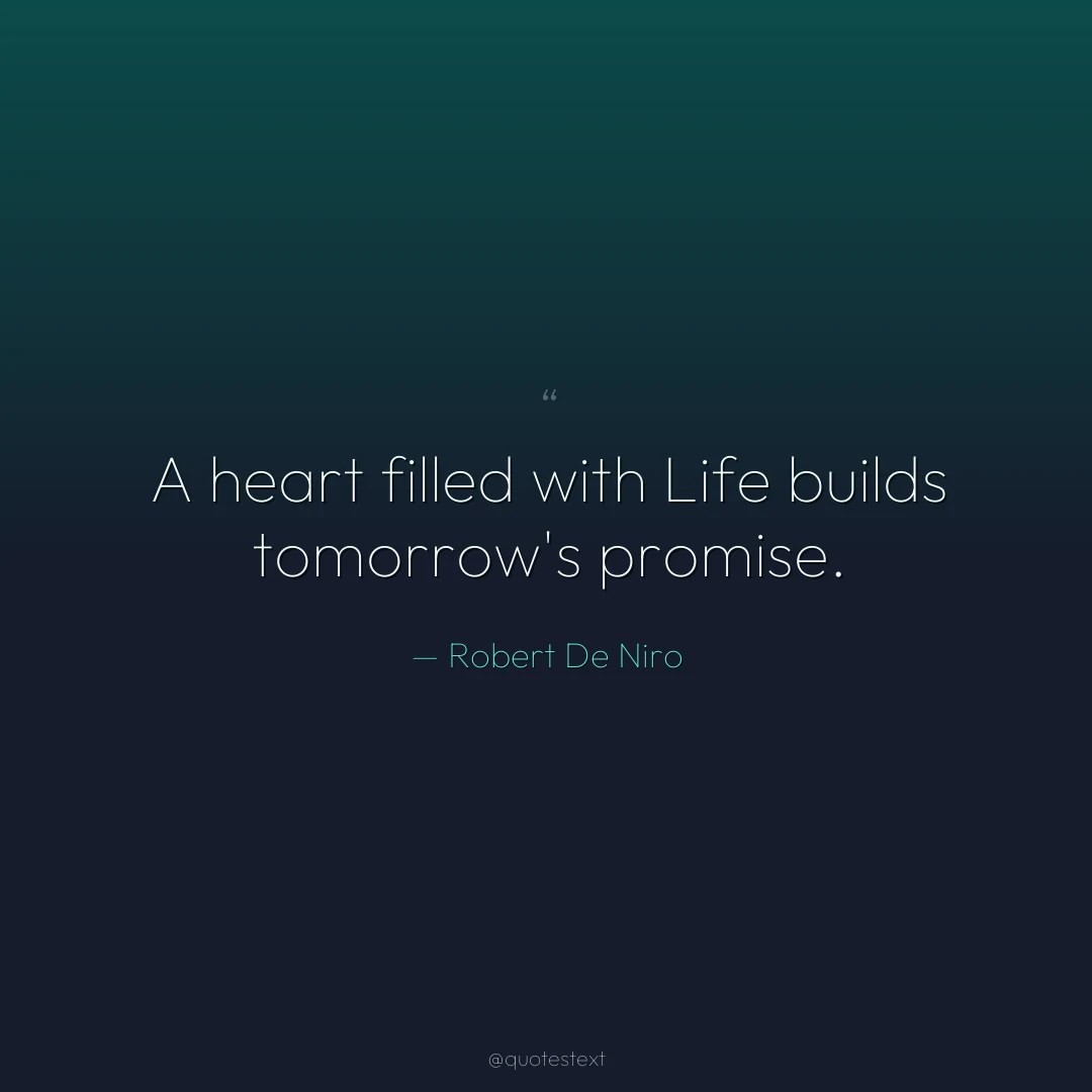 A heart filled with Life builds tomorrow's promise.