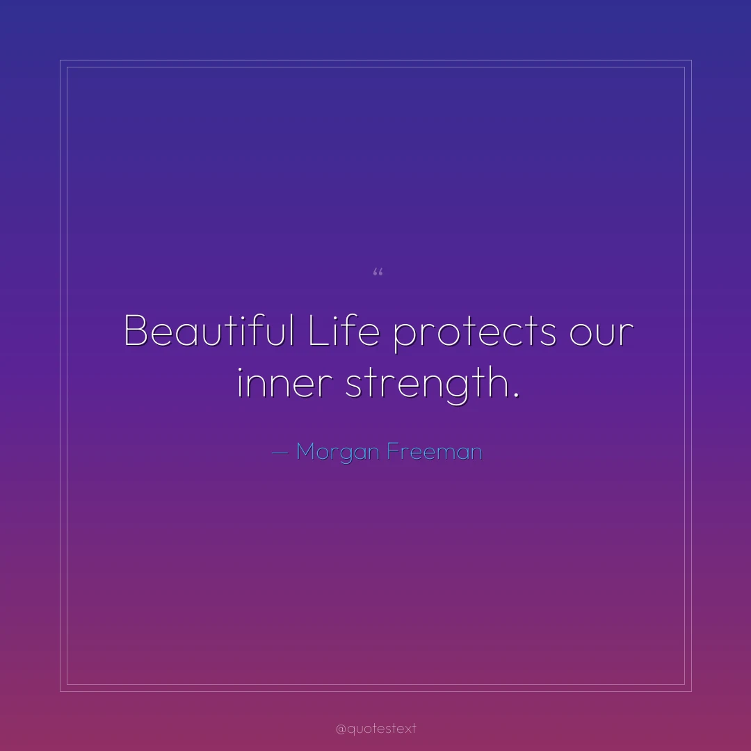 Beautiful Life protects our inner strength.