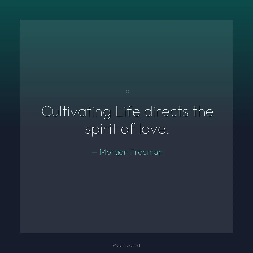 Cultivating Life directs the spirit of love.