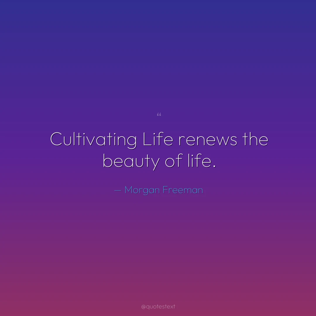 Cultivating Life renews the beauty of life.