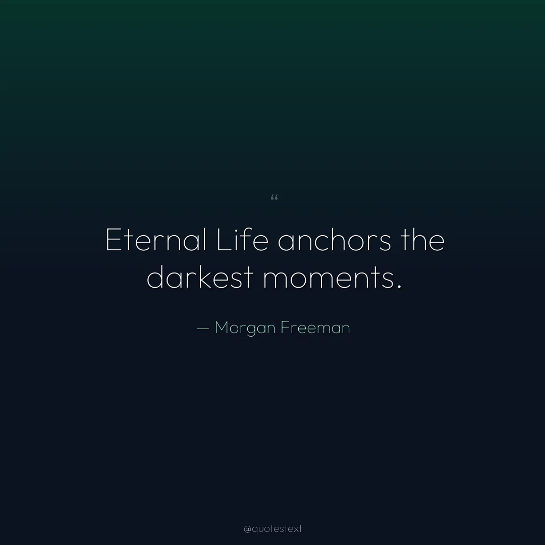 Eternal Life anchors the darkest moments.