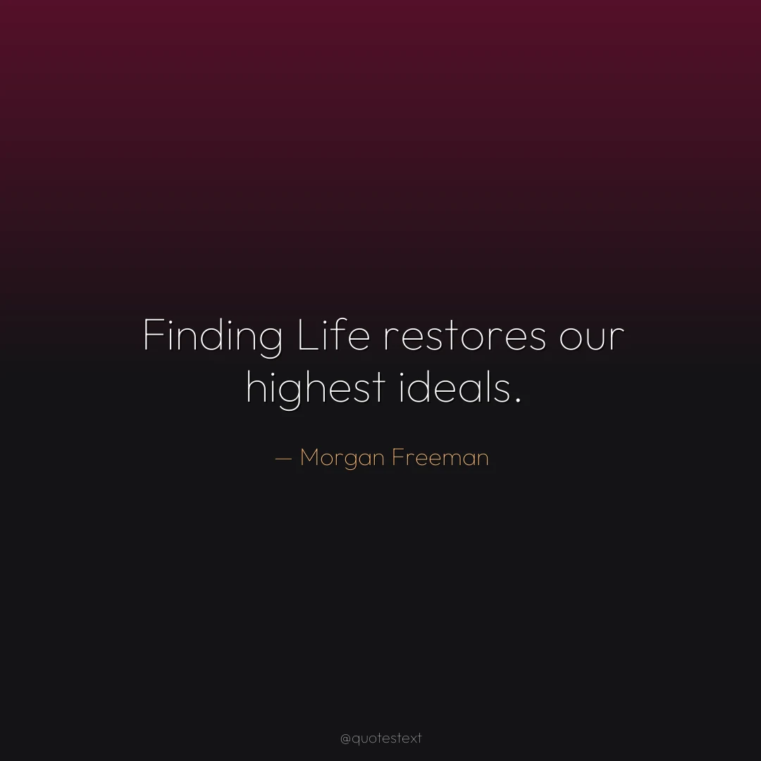 Finding Life restores our highest ideals.