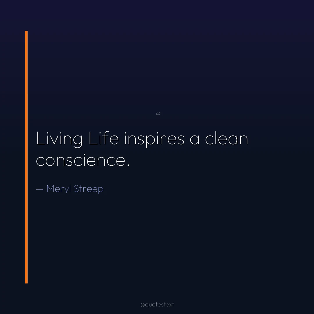 Living Life inspires a clean conscience.