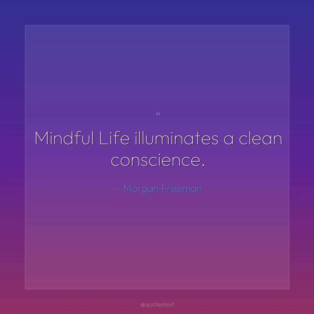 Mindful Life illuminates a clean conscience.