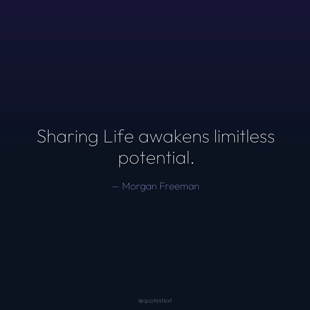 Sharing Life awakens limitless potential.