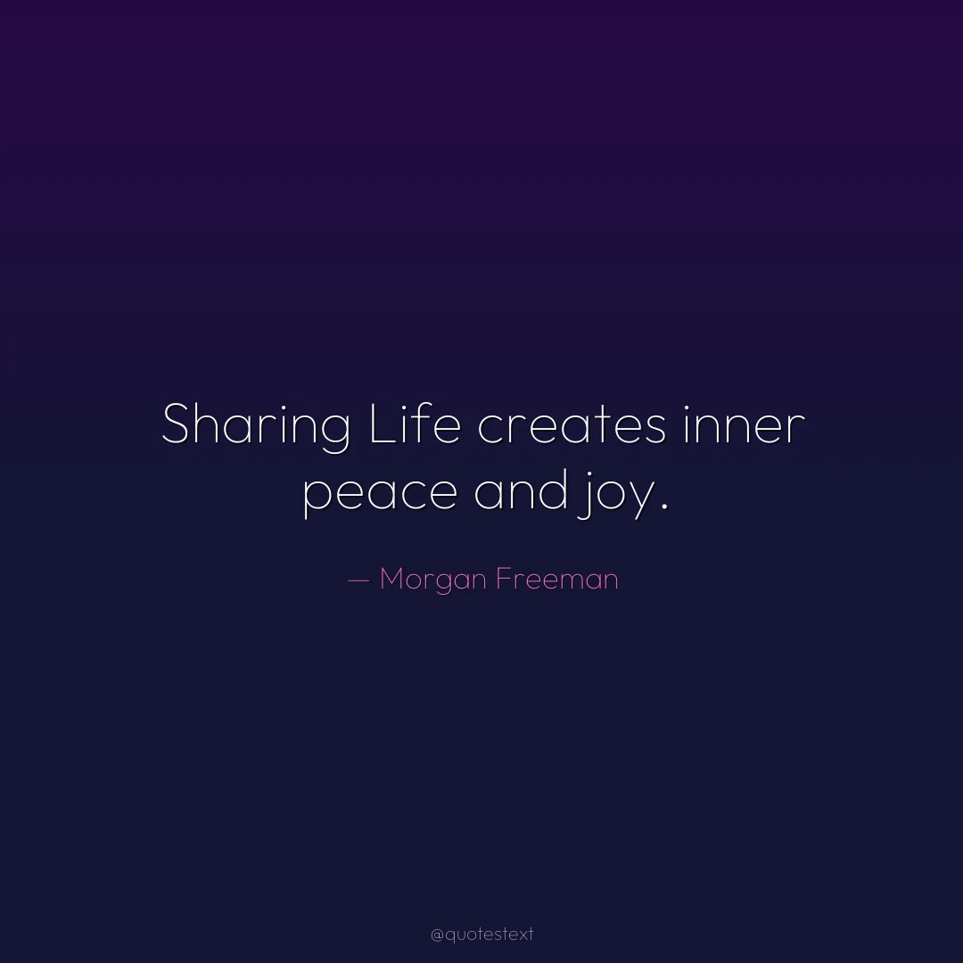 Sharing Life creates inner peace and joy.
