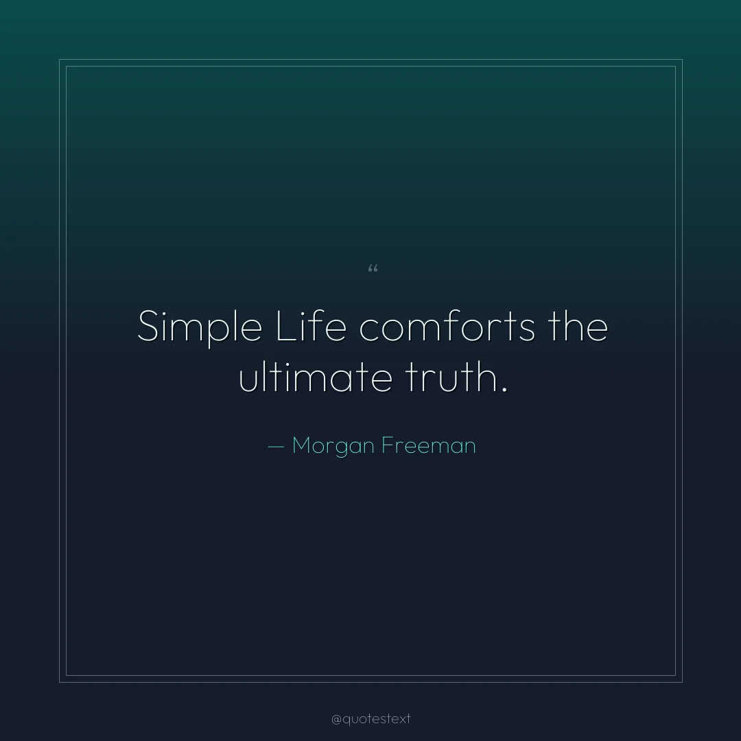 Simple Life comforts the ultimate truth.
