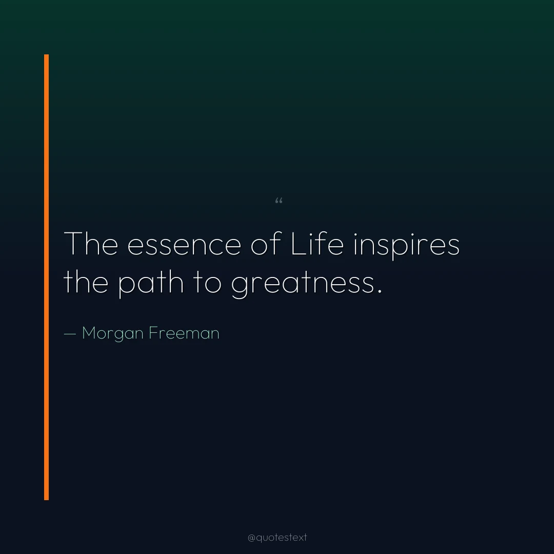 The essence of Life inspires the path to greatness.
