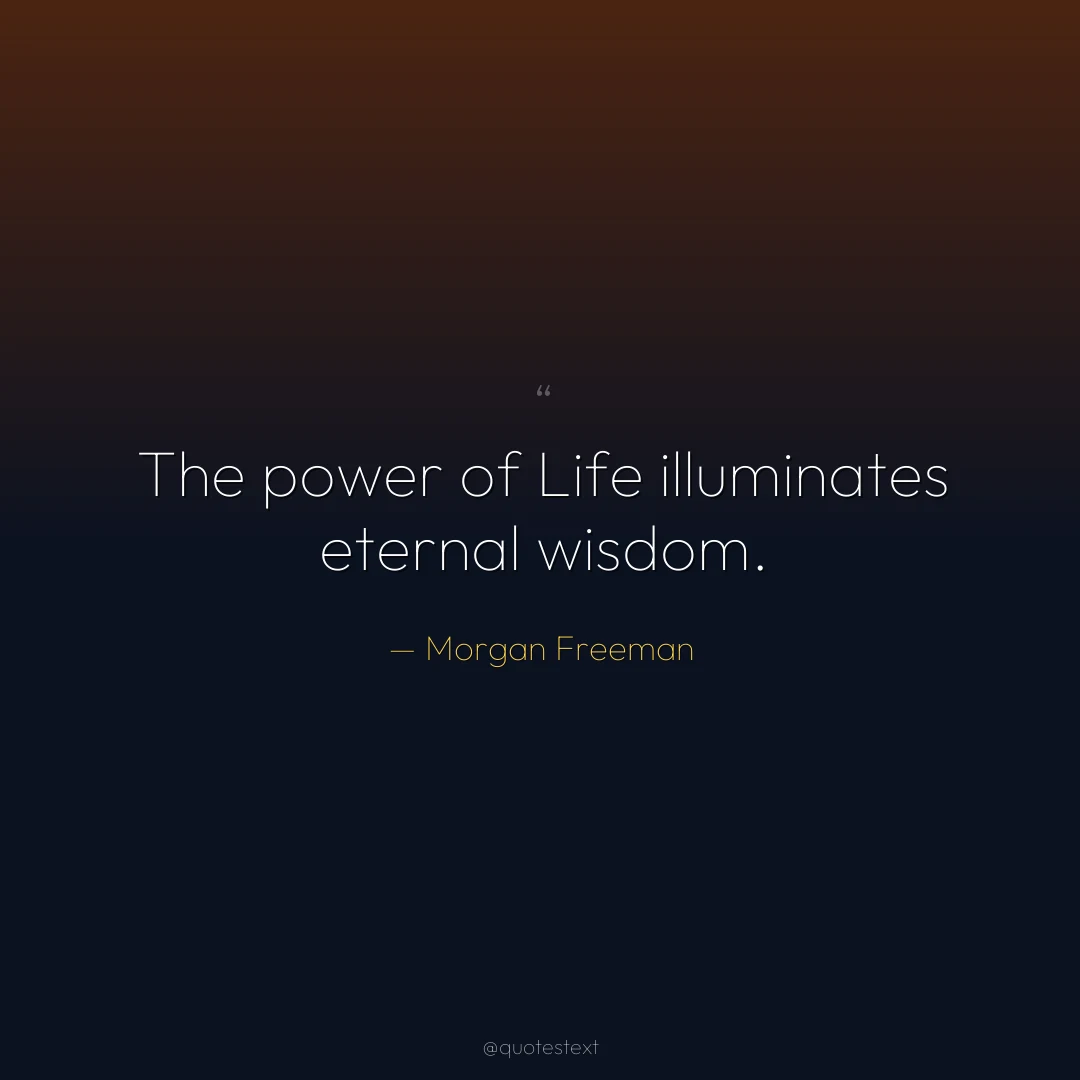 The power of Life illuminates eternal wisdom.