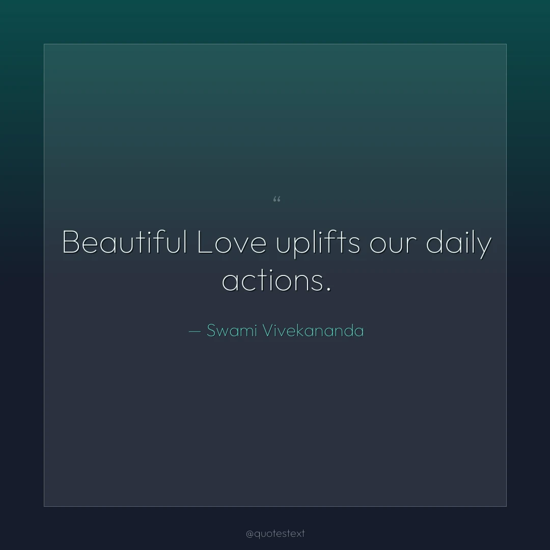 Beautiful Love uplifts our daily actions.