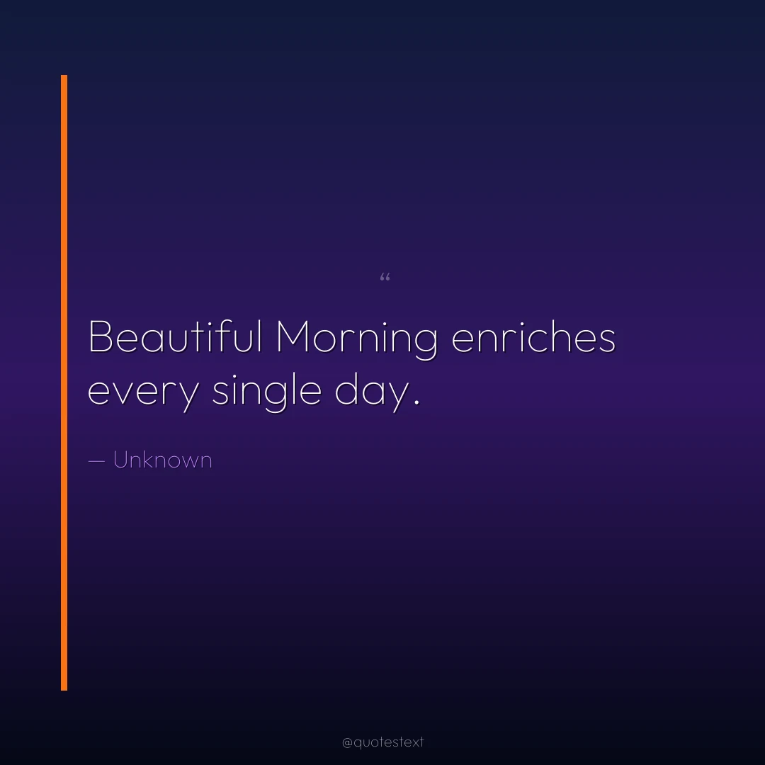 Beautiful Morning enriches every single day.