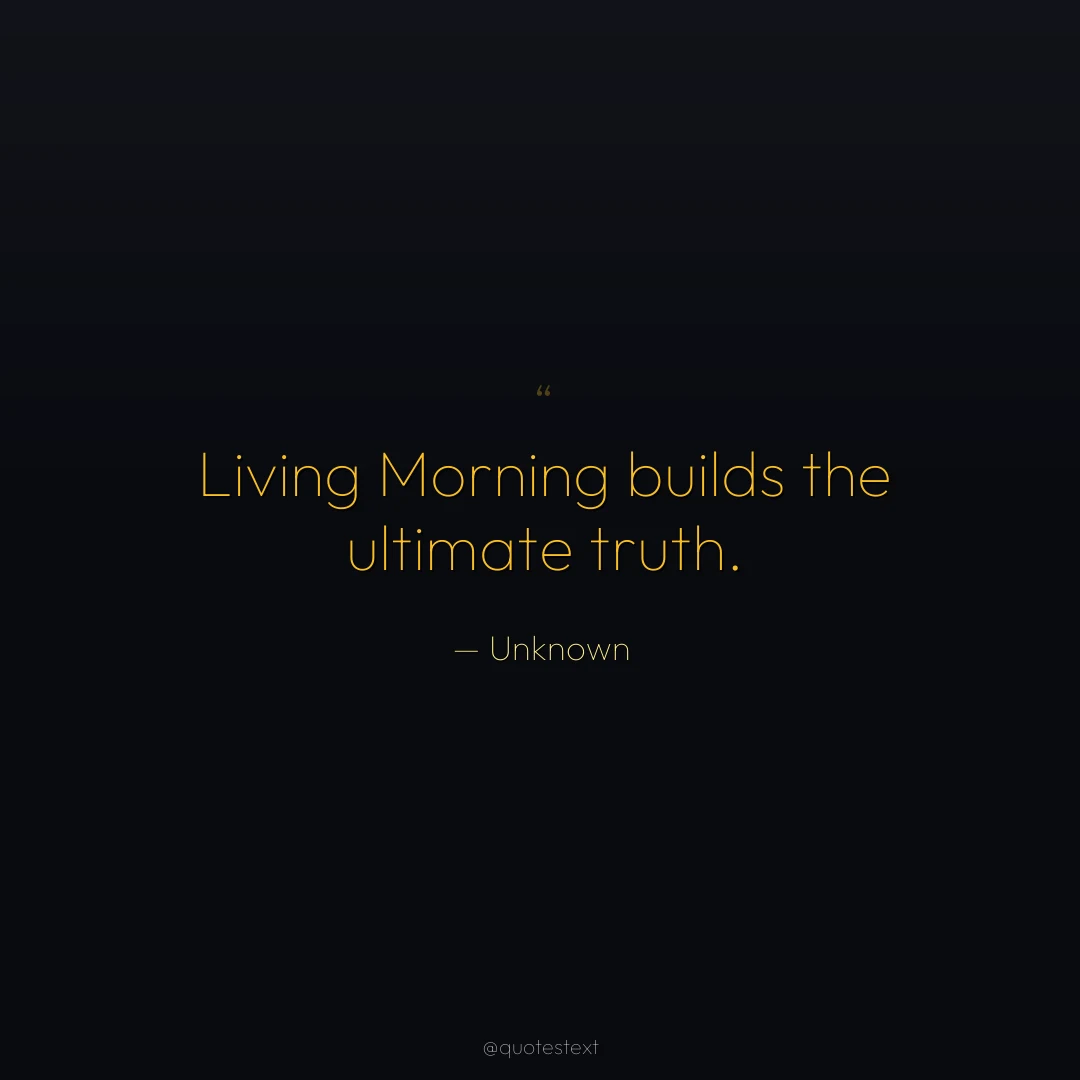 Living Morning builds the ultimate truth.