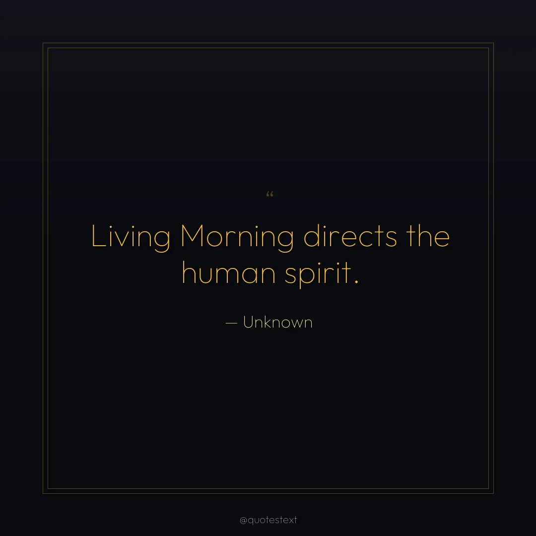 Living Morning directs the human spirit.