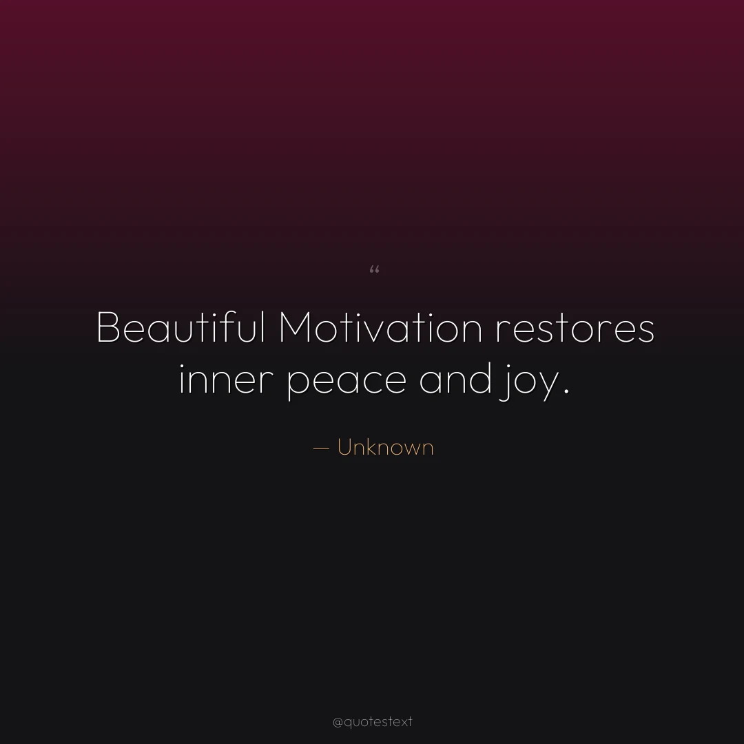 Beautiful Motivation restores inner peace and joy.