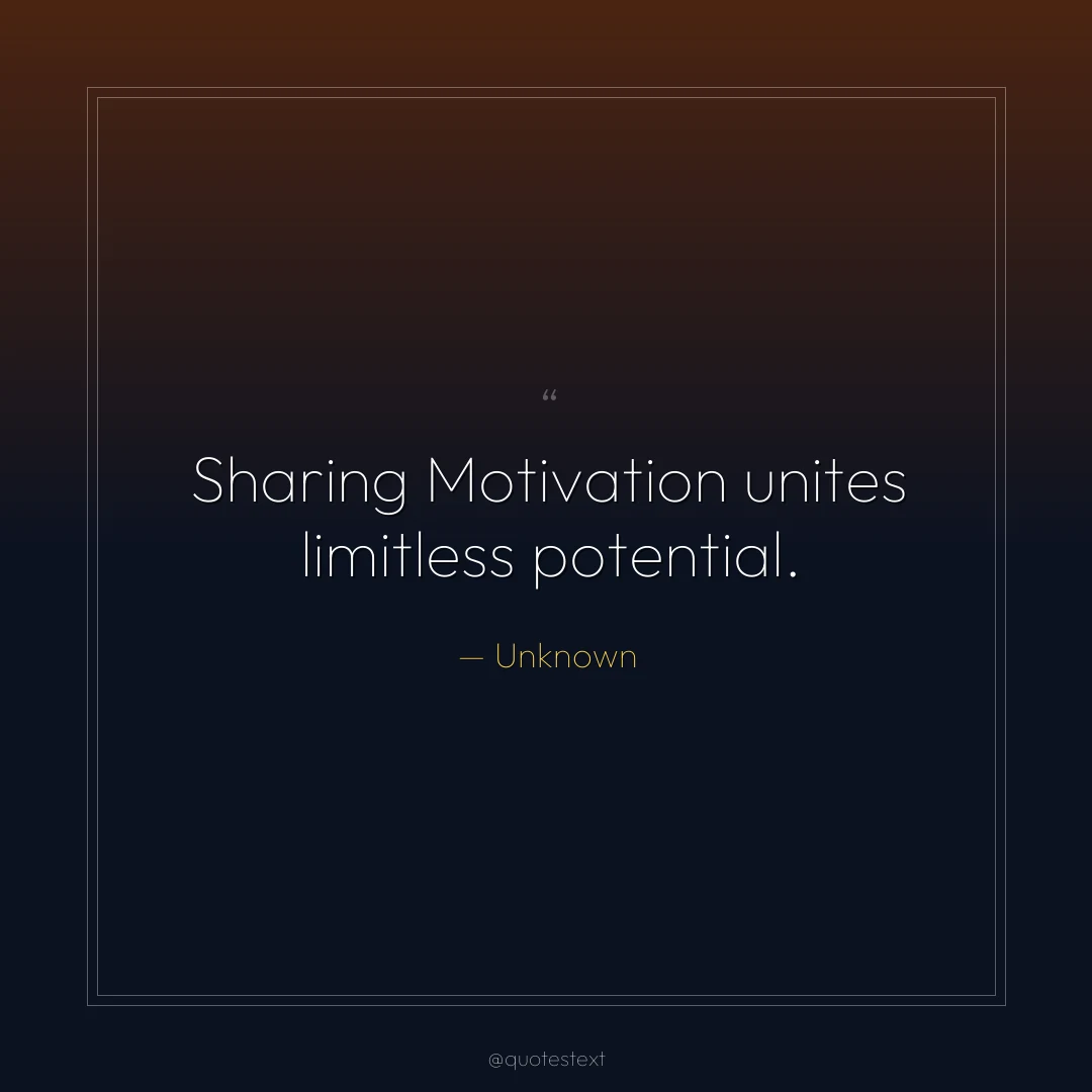 Sharing Motivation unites limitless potential.