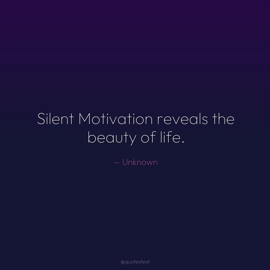 Silent Motivation reveals the beauty of life.