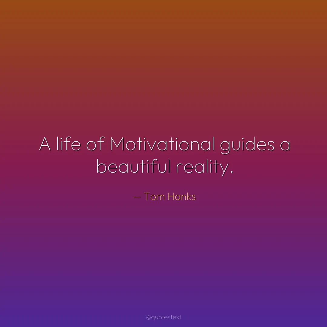 A life of Motivational guides a beautiful reality.
