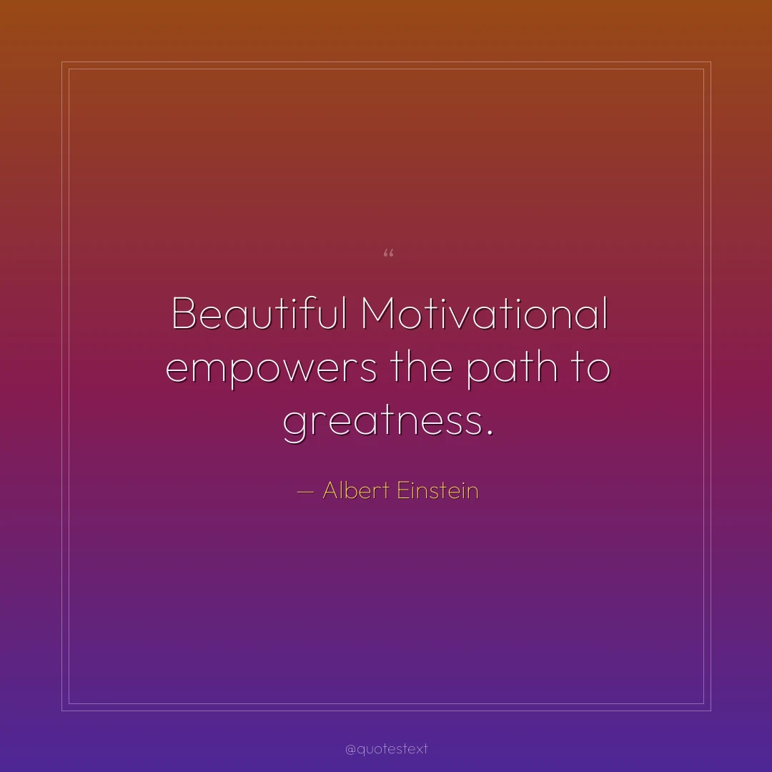 Beautiful Motivational empowers the path to greatness.