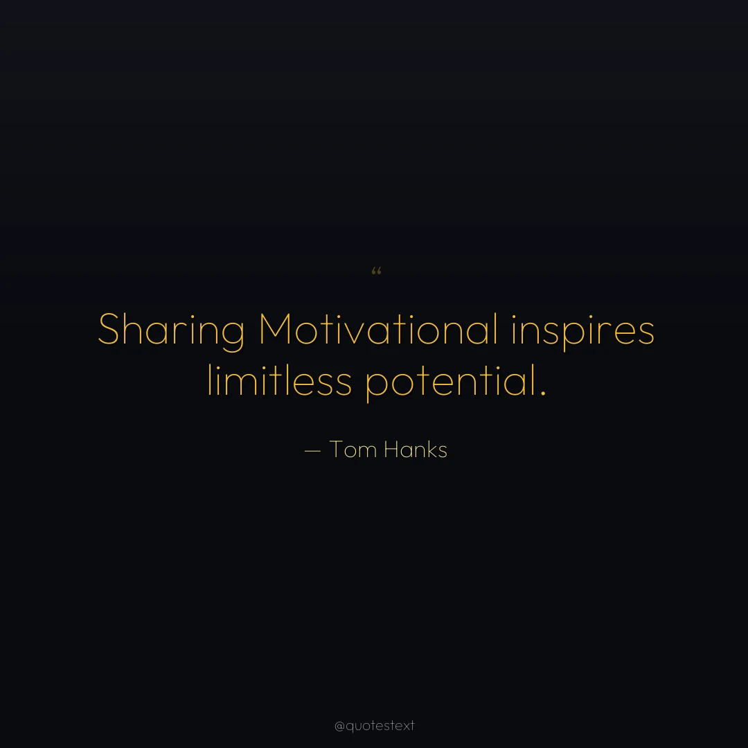 Sharing Motivational inspires limitless potential.