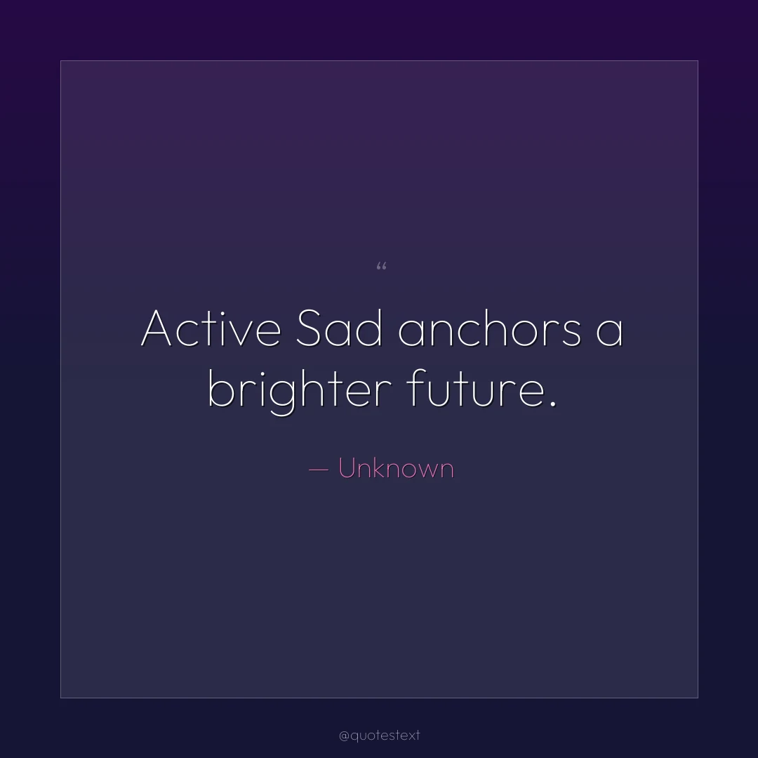 Active Sad anchors a brighter future.