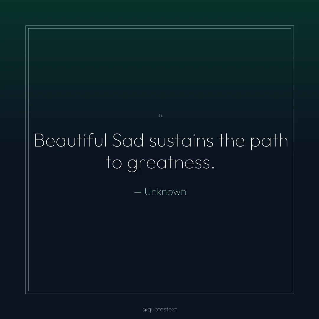 Beautiful Sad sustains the path to greatness.
