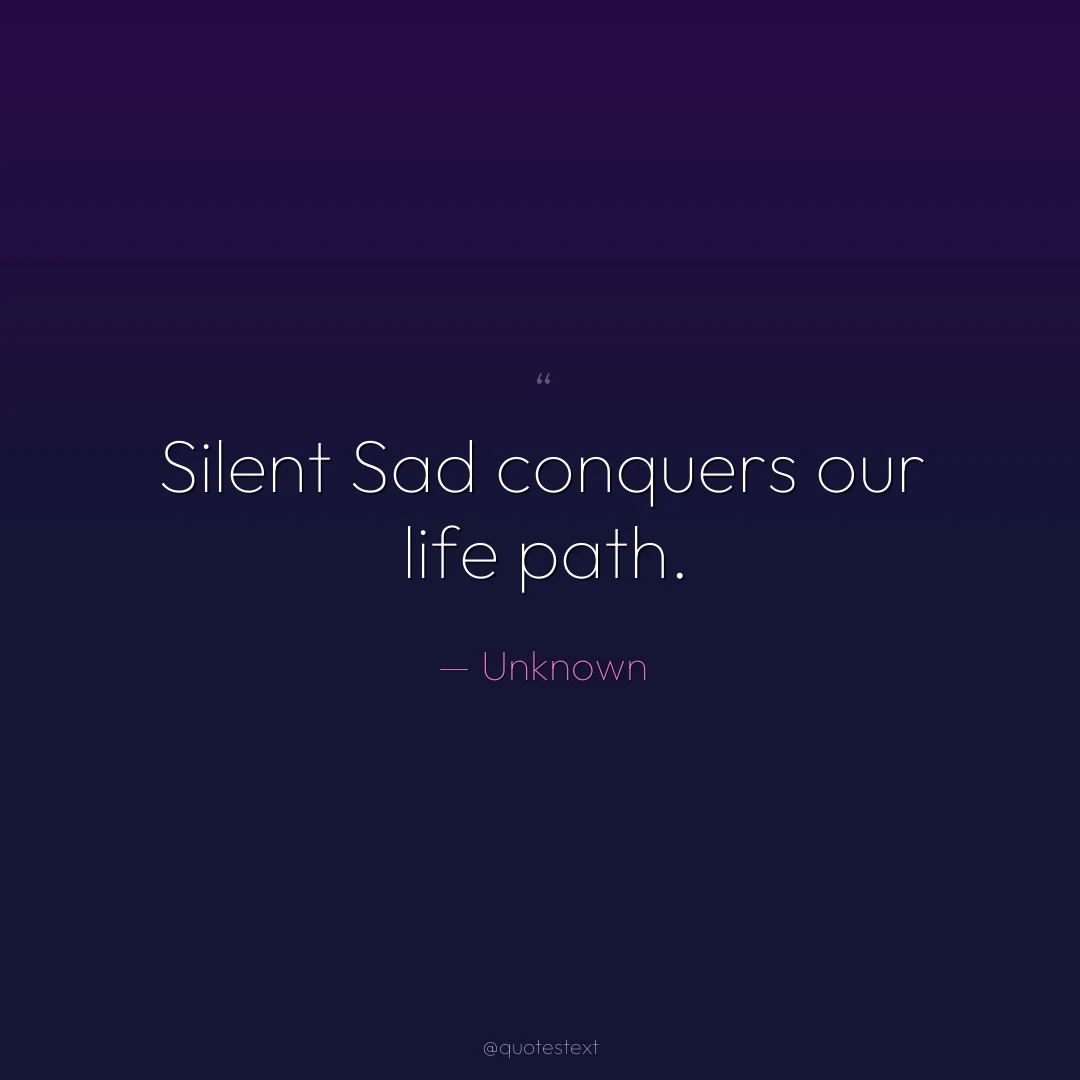 Silent Sad conquers our life path.
