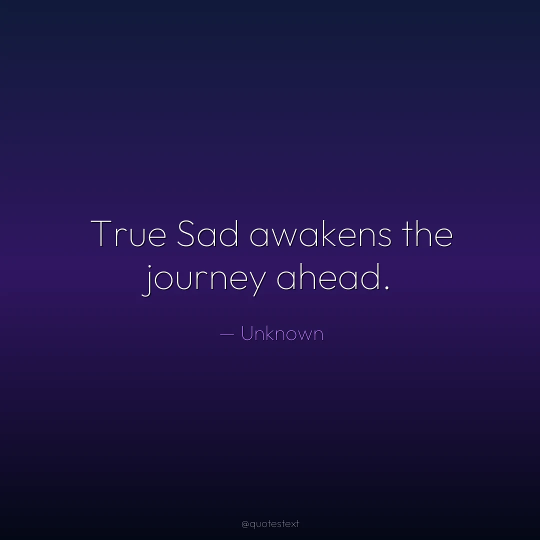 True Sad awakens the journey ahead.