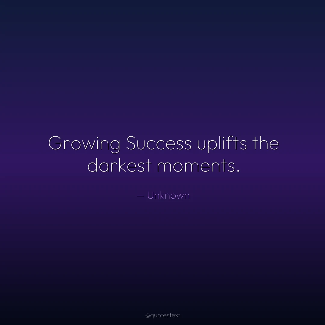 Growing Success uplifts the darkest moments.