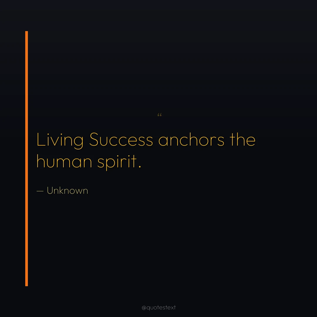 Living Success anchors the human spirit.