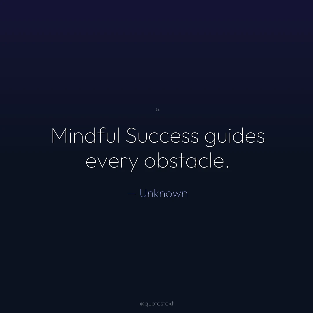 Mindful Success guides every obstacle.