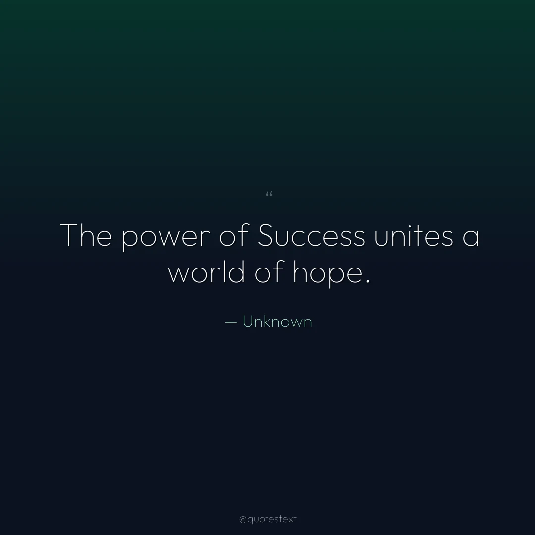 The power of Success unites a world of hope.