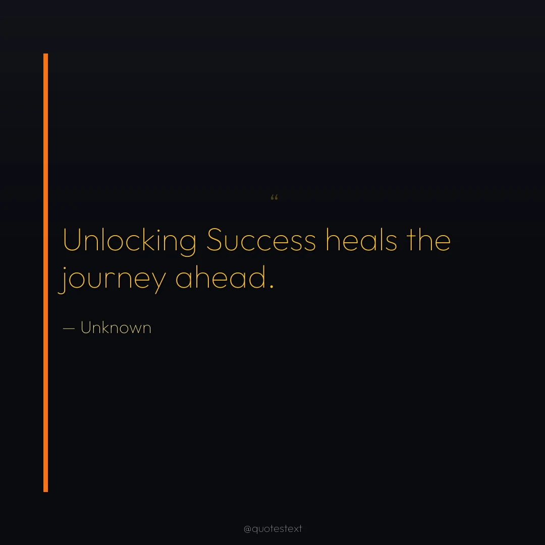 Unlocking Success heals the journey ahead.