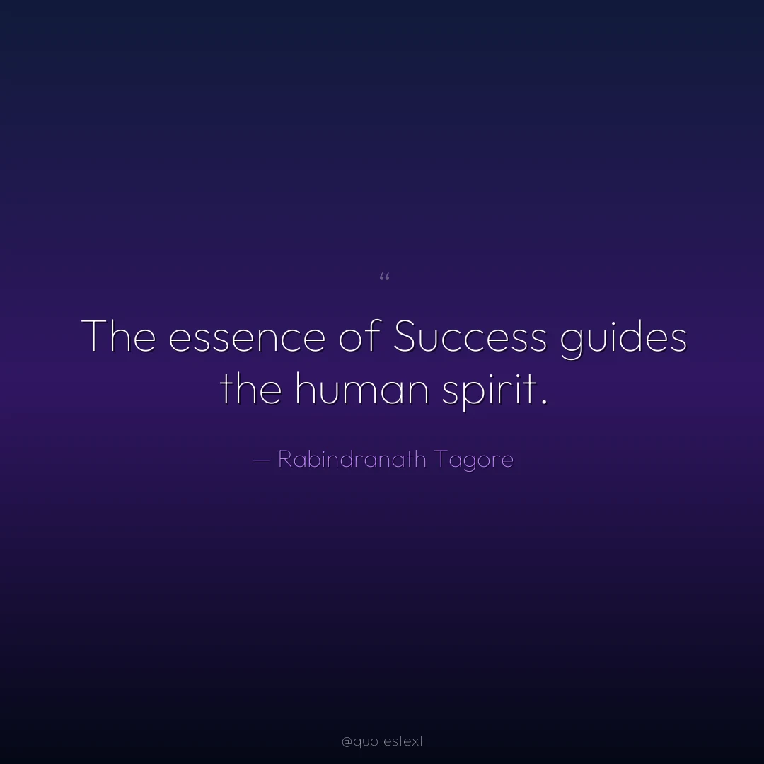 The essence of Success guides the human spirit.
