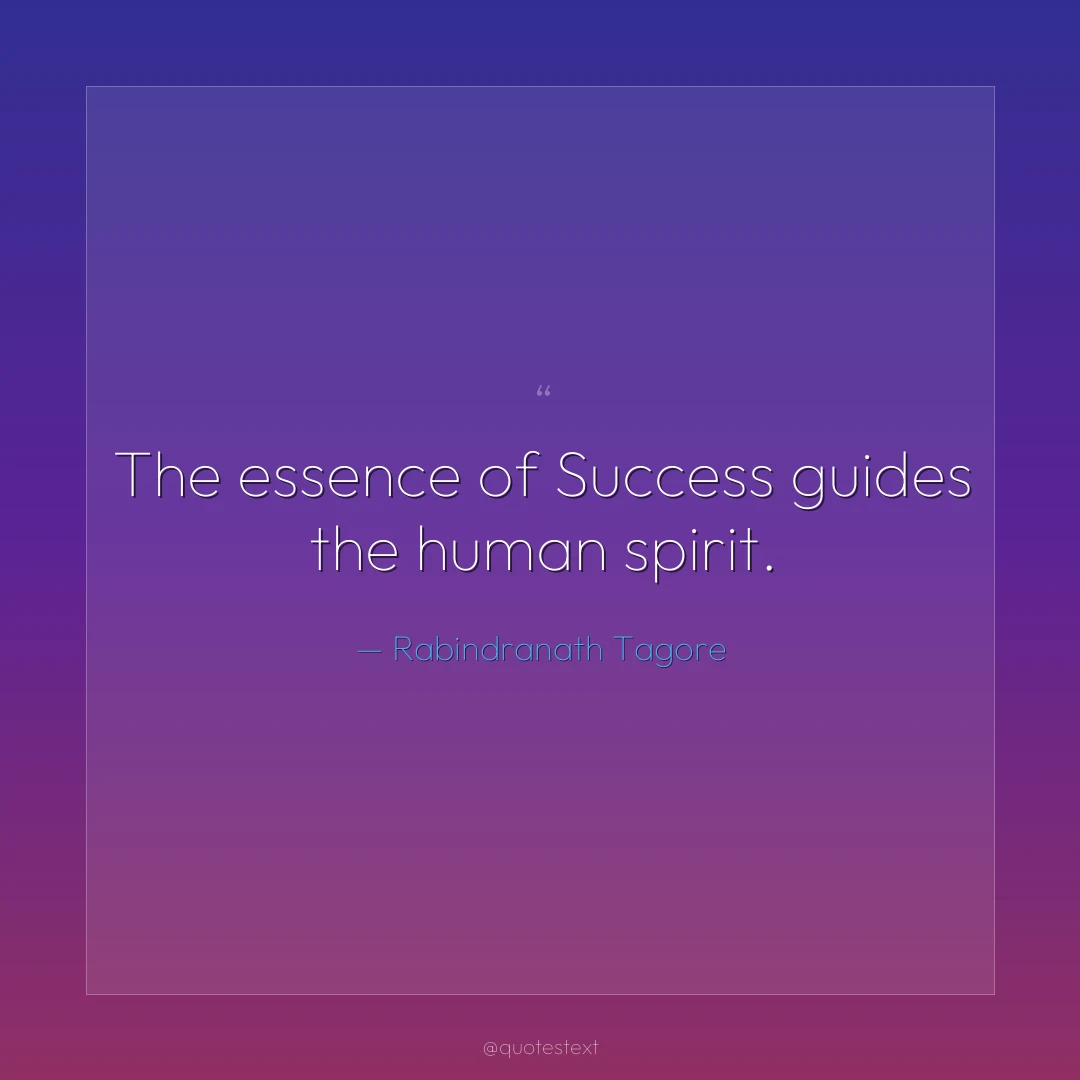 The essence of Success guides the human spirit.
