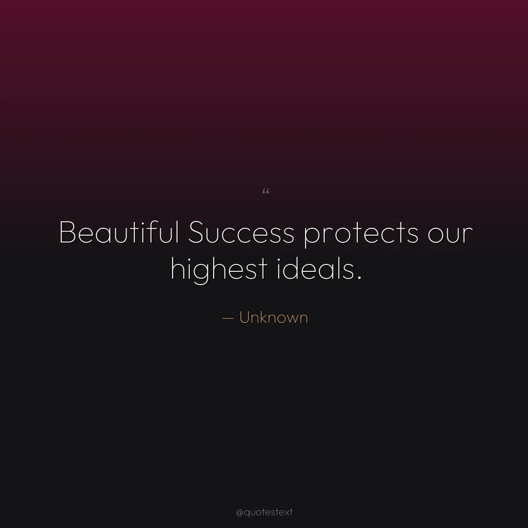 Beautiful Success protects our highest ideals.