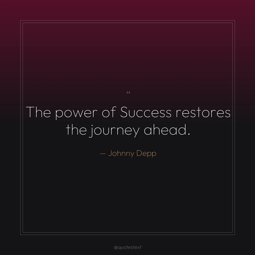 The power of Success restores the journey ahead.
