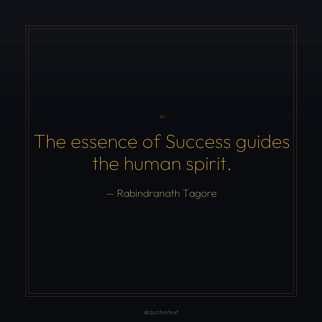 The essence of Success guides the human spirit.