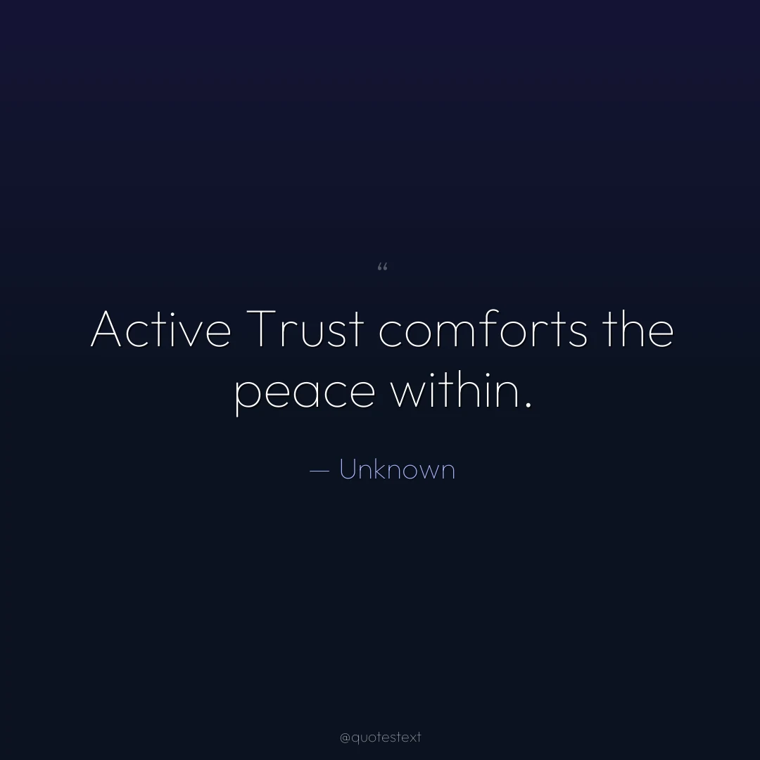 Active Trust comforts the peace within.