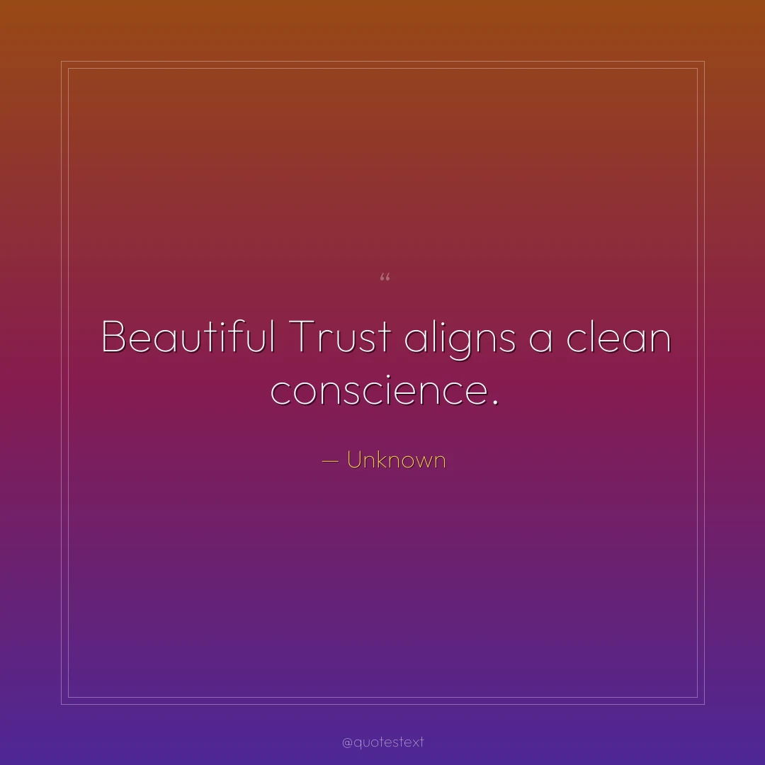 Beautiful Trust aligns a clean conscience.