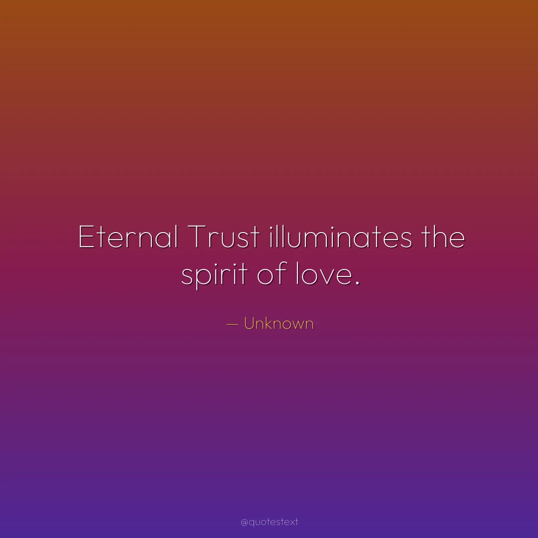Eternal Trust illuminates the spirit of love.