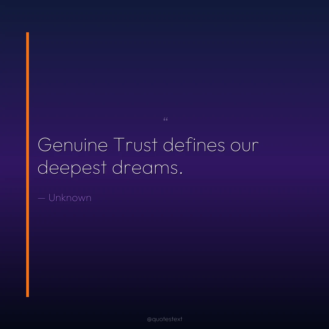 Genuine Trust defines our deepest dreams.