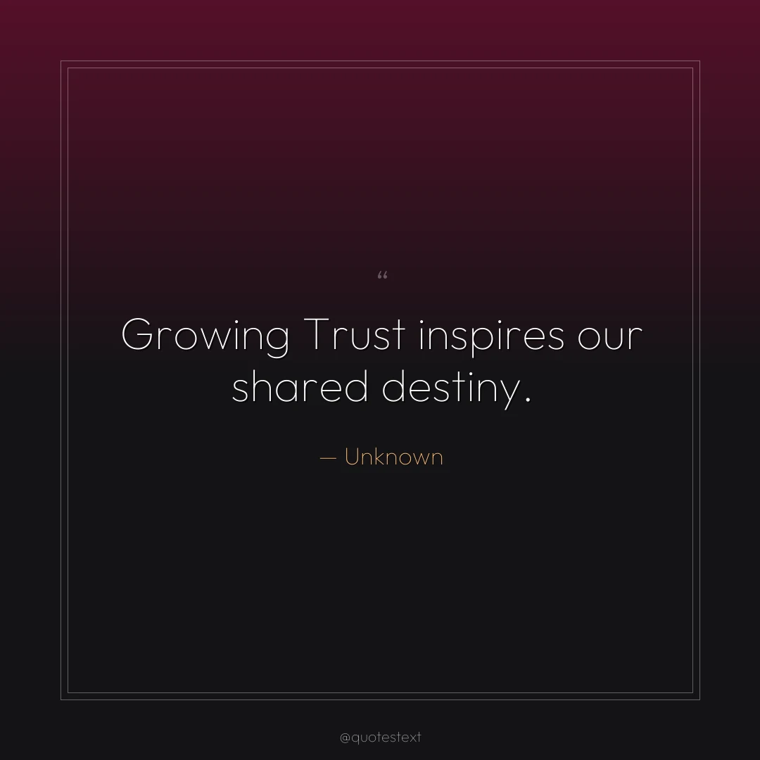 Growing Trust inspires our shared destiny.