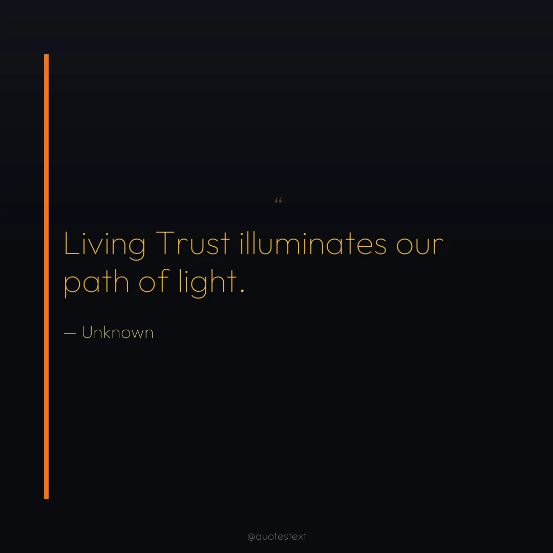 Living Trust illuminates our path of light.