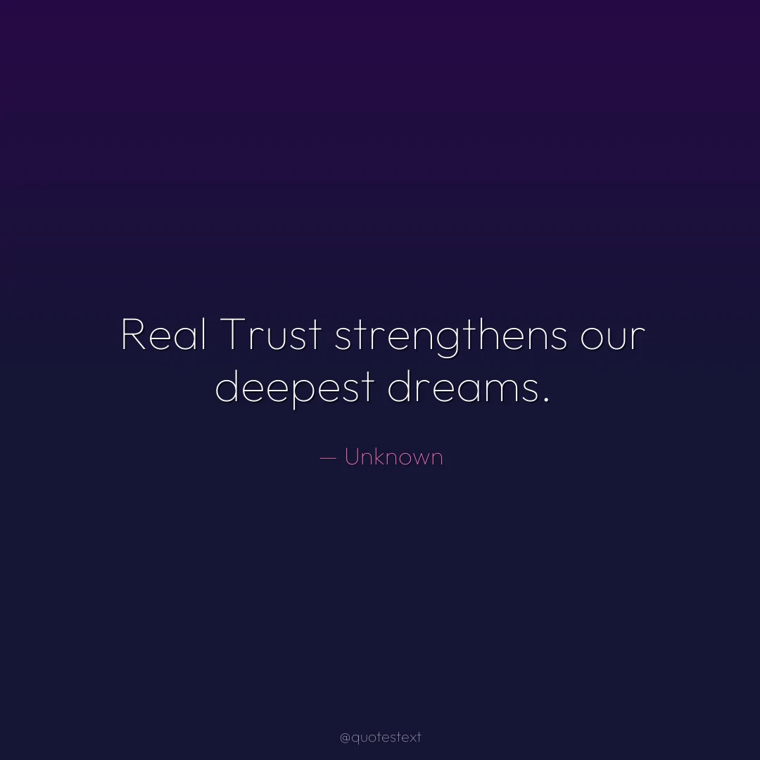 Real Trust strengthens our deepest dreams.